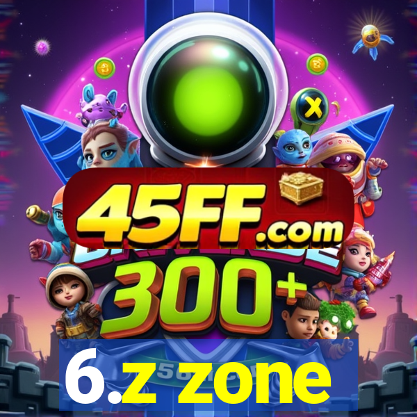 6.z zone